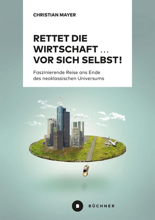 Produktbild: Rettet die Wirtschaft ... vor sich selbst!