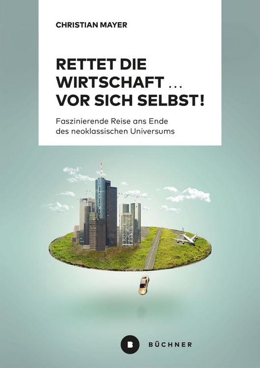 Produktbild: Rettet die Wirtschaft ... vor sich selbst!