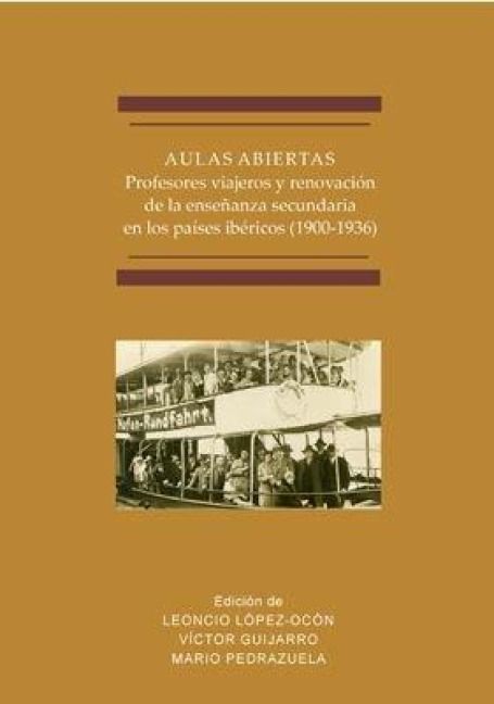 Produktbild: Aulas abiertas : profesores viajeros y renovaci&oacute;n de la ense&ntilde;anza secundaria en los pa&iacute;ses ib&eacute;ricos : 1900-1936
