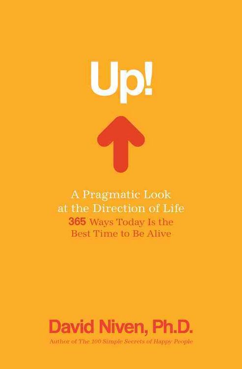 Produktbild: Up! a Pragmatic Look at the Direction of Life: 365 Ways Today Is the Best Time to Be Alive