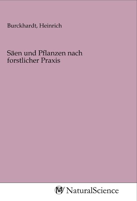 Produktbild: S&auml;en und Pflanzen nach forstlicher Praxis
