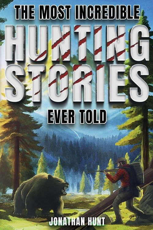 Produktbild: The Most Incredible Hunting Stories Ever Told