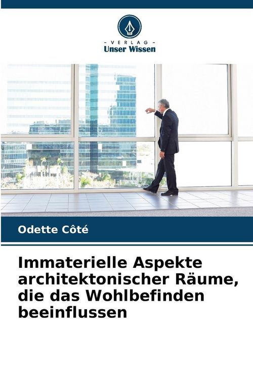 Produktbild: Immaterielle Aspekte architektonischer R&auml;ume, die das Wohlbefinden beeinflussen