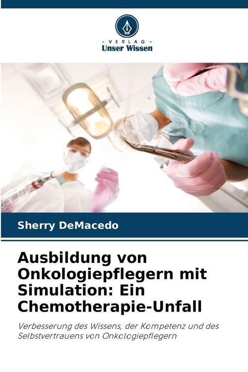 Produktbild: Ausbildung von Onkologiepflegern mit Simulation: Ein Chemotherapie-Unfall