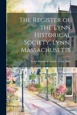 Produktbild: The Register of the Lynn Historical Society, Lynn, Massachusetts