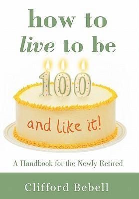Produktbild: How to Live to Be 100-and Like It!