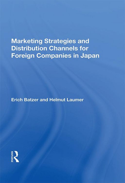 Produktbild: Marketing Strategies and Distribution Channels for Foreign Companies in Japan
