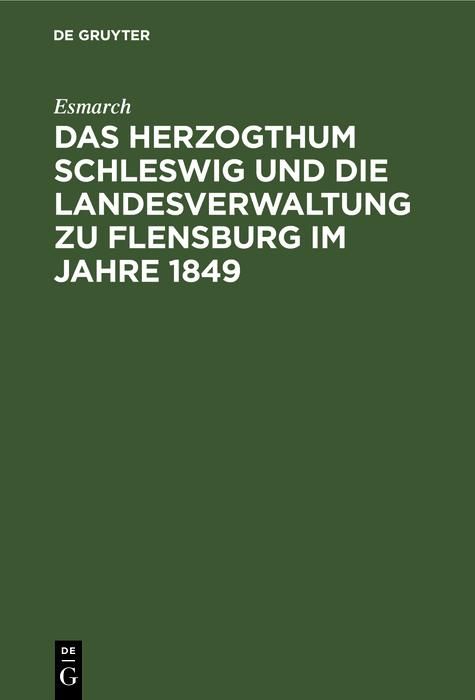 Produktbild: Das Herzogthum Schleswig und die Landesverwaltung zu Flensburg im Jahre 1849