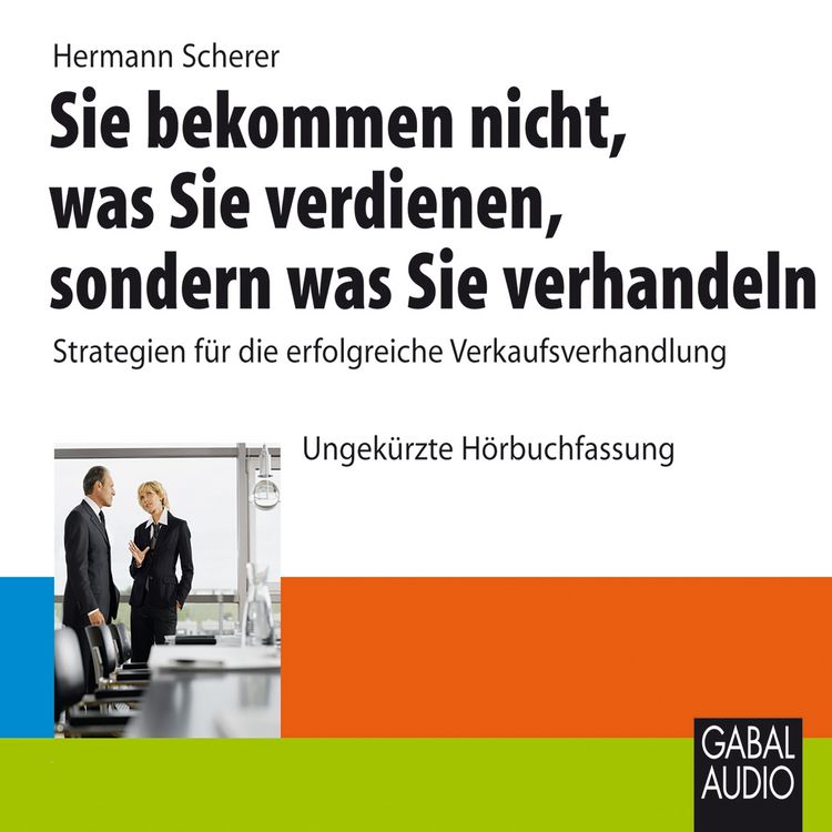 Produktbild: Sie bekommen nicht, was Sie verdienen, sondern was Sie verhandeln