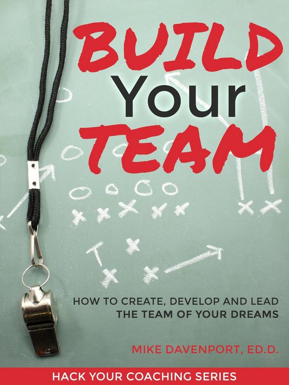 Produktbild: Build Your Team: How To Create, Lead and Protect The Team Of Your Dreams (Coaching Workbook, #2)