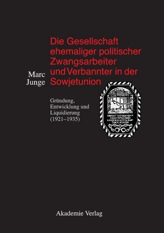 Produktbild: Die Gesellschaft ehemaliger politischer Zwangsarbeiter und Verbannter in der Sowjetunion