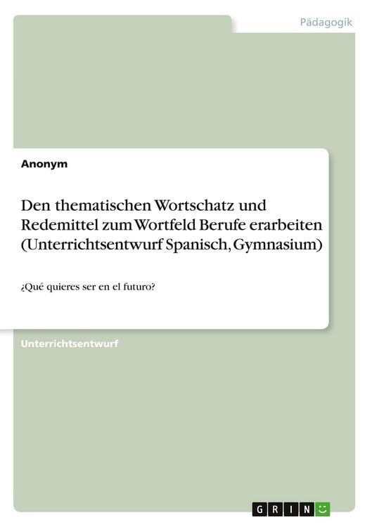 Produktbild: Den thematischen Wortschatz und Redemittel zum Wortfeld Berufe erarbeiten (Unterrichtsentwurf Spanisch, Gymnasium)
