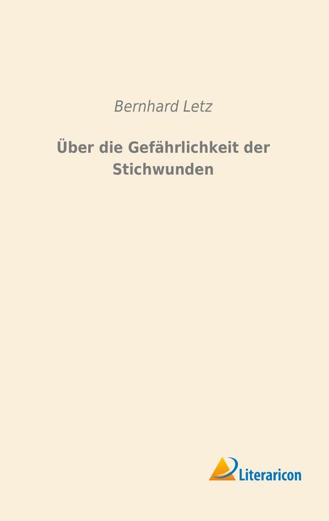 Produktbild: &Uuml;ber die Gef&auml;hrlichkeit der Stichwunden