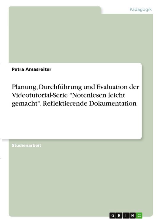 Produktbild: Planung, Durchf&uuml;hrung und Evaluation der Videotutorial-Serie "Notenlesen leicht gemacht". Reflektierende Dokumentation