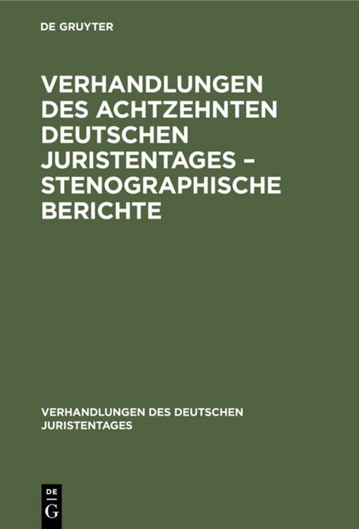 Produktbild: Verhandlungen des Achtzehnten deutschen Juristentages &ndash; Stenographische Berichte