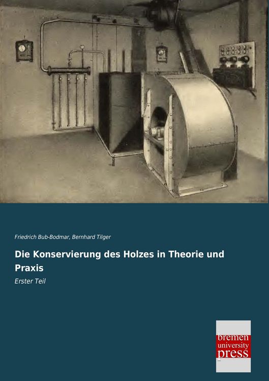 Produktbild: Die Konservierung des Holzes in Theorie und Praxis