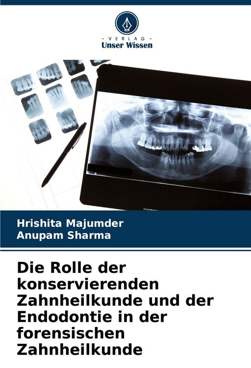 Produktbild: Die Rolle der konservierenden Zahnheilkunde und der Endodontie in der forensischen Zahnheilkunde
