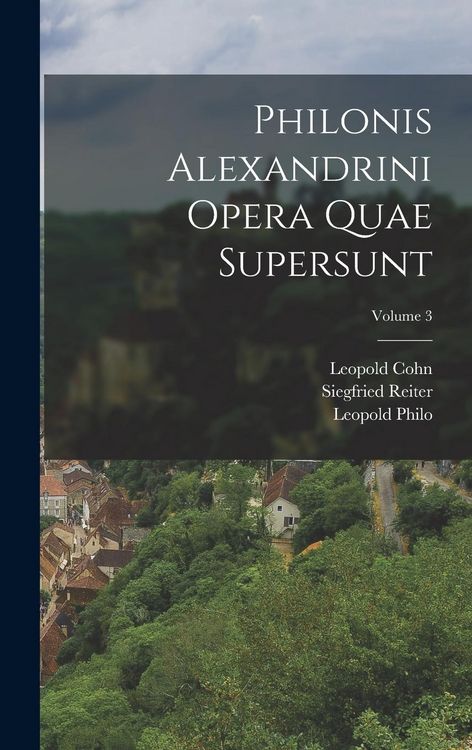Produktbild: Philonis Alexandrini Opera Quae Supersunt; Volume 3
