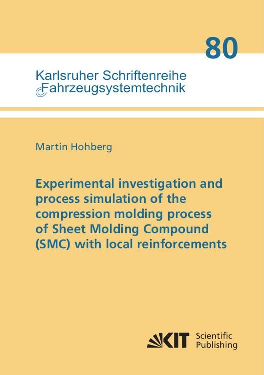 Produktbild: Experimental investigation and process simulation of the compression molding process of Sheet Molding Compound (SMC) with local reinforcements