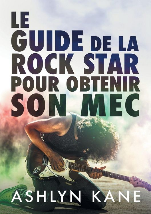 Produktbild: Le guide de la rock star pour obtenir son mec