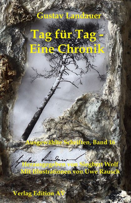 Produktbild: Gustav Landauer - Ausgew&auml;hlte Schriften / Tag f&uuml;r Tag &ndash; Eine Chronik