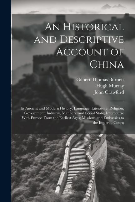 Produktbild: An Historical and Descriptive Account of China: Its Ancient and Modern History, Language, Literature, Religion, Government, Industry, Manners, and Soc