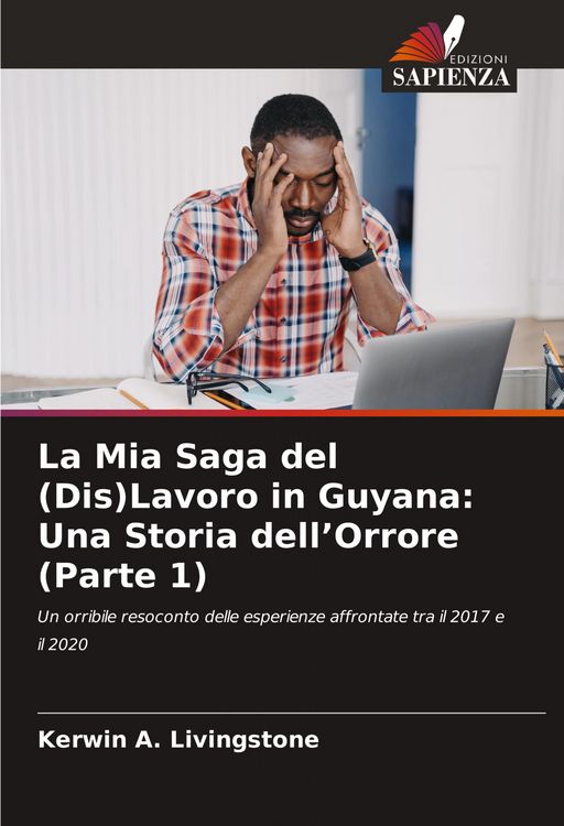 Produktbild: La Mia Saga del (Dis)Lavoro in Guyana: Una Storia dell'Orrore (Parte 1)