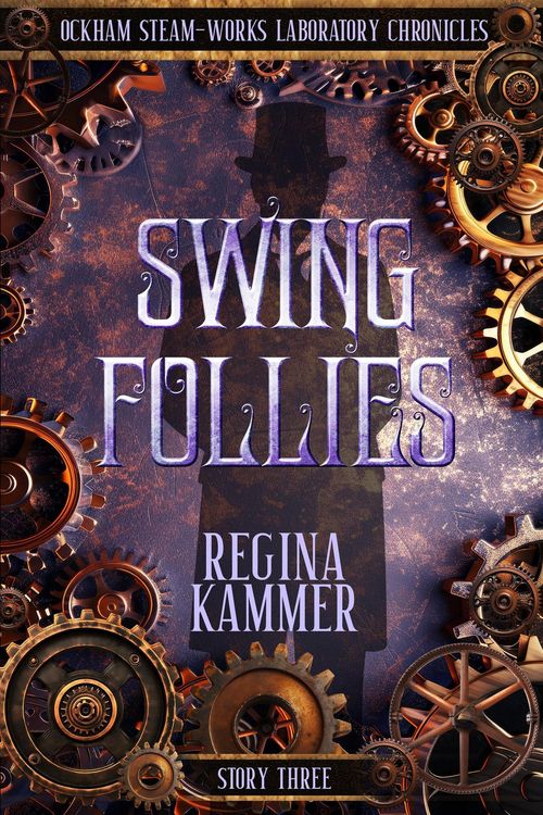 Produktbild: Swing Follies (Ockham Steam-Works Laboratory Chronicles, #3)