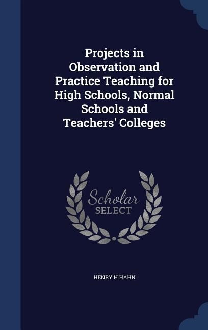 Produktbild: Projects in Observation and Practice Teaching for High Schools, Normal Schools and Teachers' Colleges