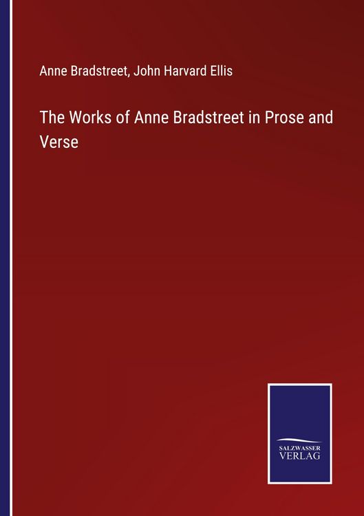 Produktbild: The Works of Anne Bradstreet in Prose and Verse