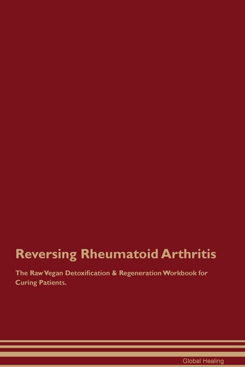 Produktbild: Reversing Rheumatoid Arthritis The Raw Vegan Detoxification & Regeneration Workbook for Curing Patients.