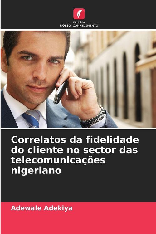 Produktbild: Correlatos da fidelidade do cliente no sector das telecomunica&ccedil;&otilde;es nigeriano