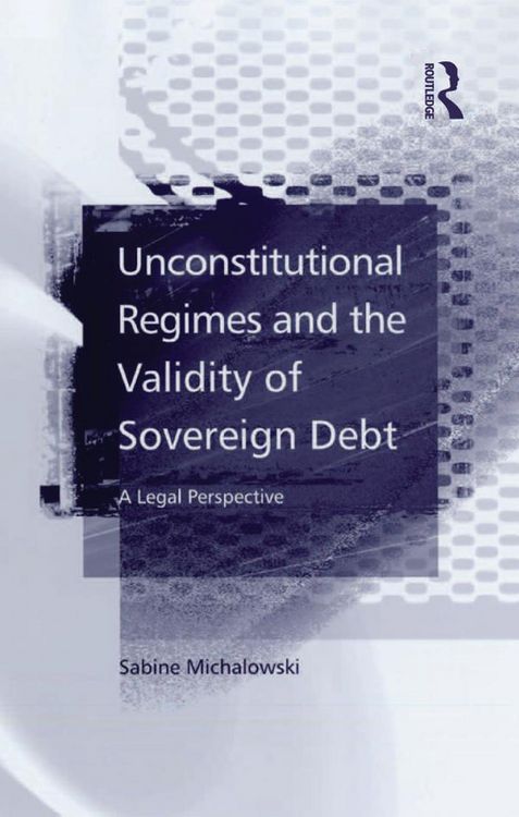 Produktbild: Unconstitutional Regimes and the Validity of Sovereign Debt