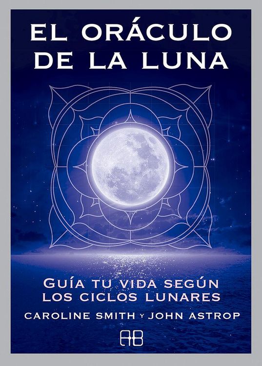 Produktbild: El or&aacute;culo de la luna : gu&iacute;a tu vida seg&uacute;n los ciclos lunares