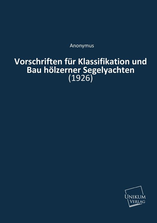 Produktbild: Anonymus: Vorschriften f&uuml;r Klassifikation und Bau h&ouml;lzerner