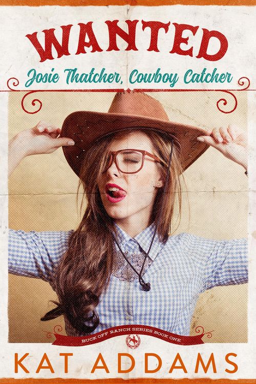 Produktbild: WANTED: Josie Thatcher, Cowboy Catcher (Buck Off Ranch, #1)