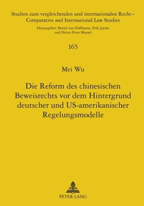 Produktbild: Die Reform des chinesischen Beweisrechts vor dem Hintergrund deutscher und US-amerikanischer Regelungsmodelle
