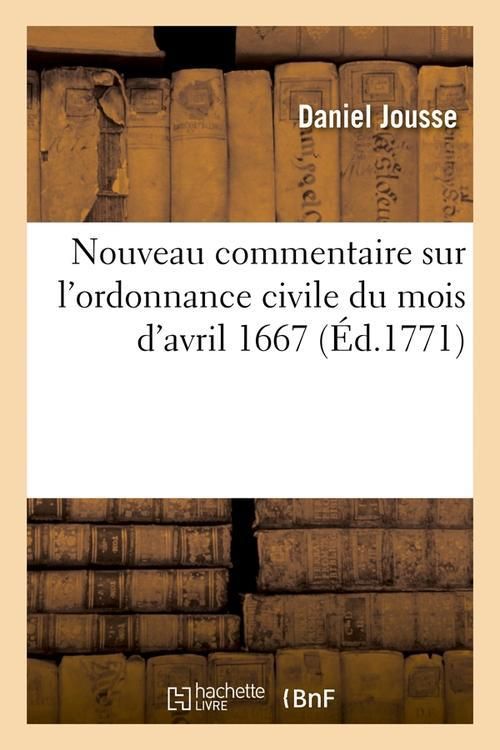 Produktbild: Nouveau Commentaire Sur l'Ordonnance Civile Du Mois d'Avril 1667 (&Eacute;d.1771)