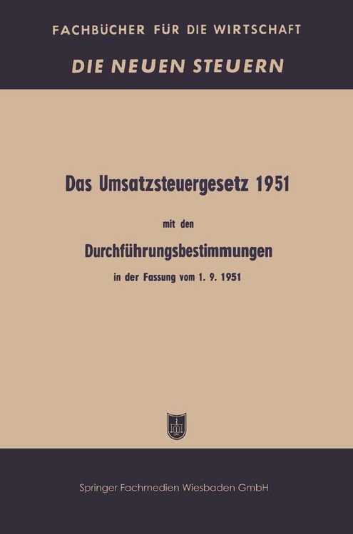 Produktbild: Das Umsatzsteuergesetz 1951 mit den Durchf&uuml;hrungsbestimmungen in der Fassung vom 1. 9. 1951
