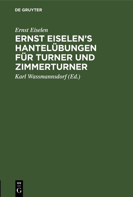 Produktbild: Ernst Eiselen&rsquo;s Hantel&uuml;bungen f&uuml;r Turner und Zimmerturner