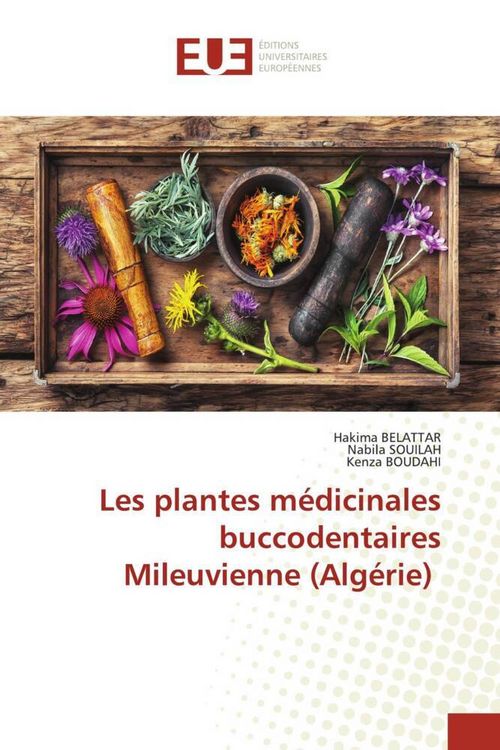 Produktbild: Les plantes m&eacute;dicinales buccodentaires Mileuvienne (Alg&eacute;rie)