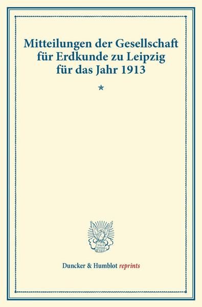 Produktbild: Mitteilungen der Gesellschaft f&uuml;r Erdkunde zu Leipzig f&uuml;r das Jahr 1913.