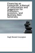 Produktbild: Financing an Enterprise: A Manual of Information and Suggestion for Promoters, Investors, and Busine
