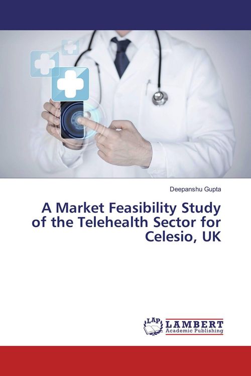Produktbild: A Market Feasibility Study of the Telehealth Sector for Celesio, UK