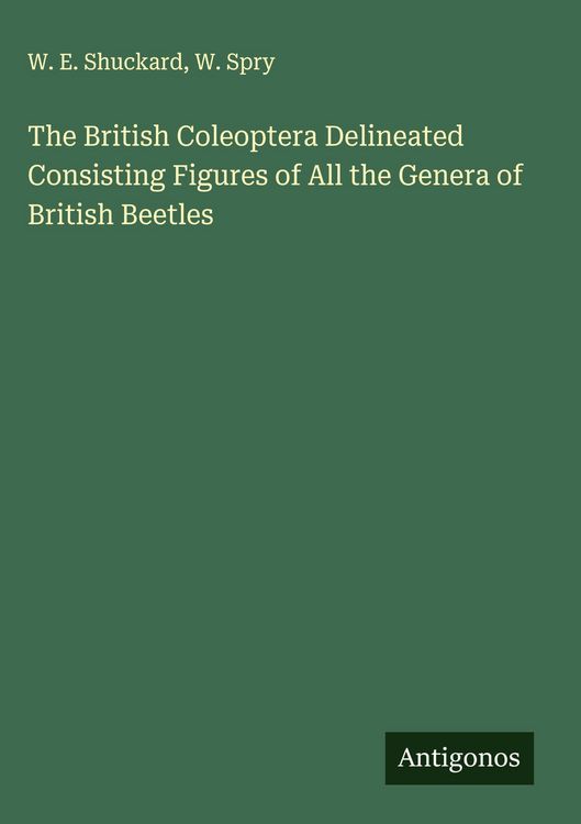 Produktbild: The British Coleoptera Delineated Consisting Figures of All the Genera of British Beetles