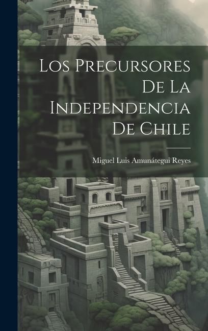 Produktbild: Los Precursores De La Independencia De Chile