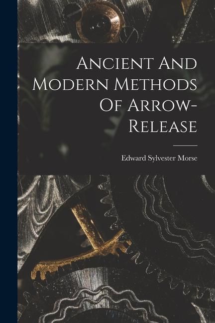 Produktbild: Ancient And Modern Methods Of Arrow-release