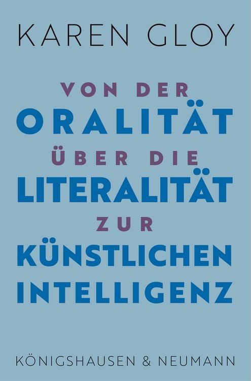 Produktbild: Von der Oralit&auml;t &uuml;ber die Literalit&auml;t zur K&uuml;nstlichen Intelligenz