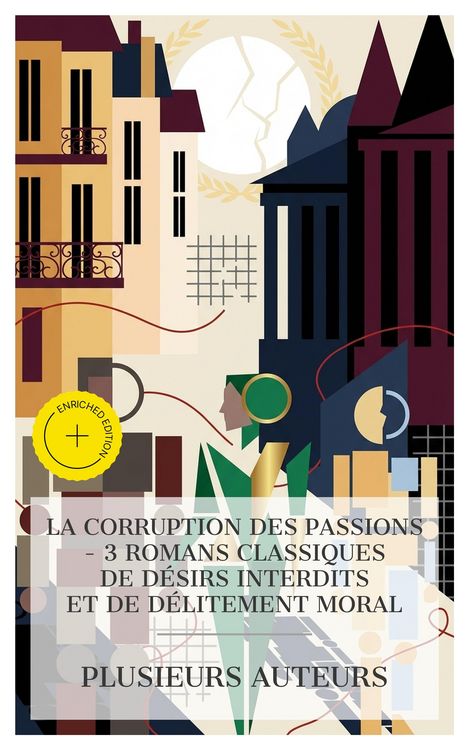 Produktbild: La Corruption des Passions - 3 Romans Classiques de D&eacute;sirs Interdits et de D&eacute;litement Moral