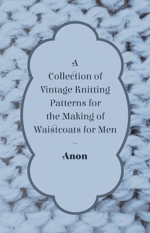 Produktbild: A Collection of Vintage Knitting Patterns for the Making of Waistcoats for Men